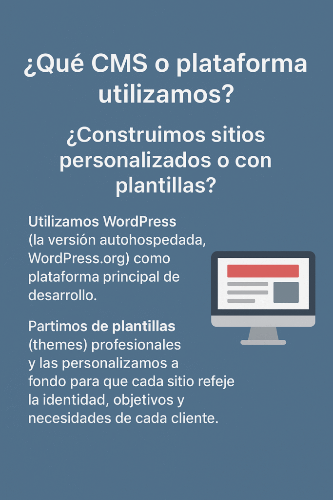 ¿Qué CMS o plataforma utilizamos? ¿Construimos sitios personalizados o con plantillas?
